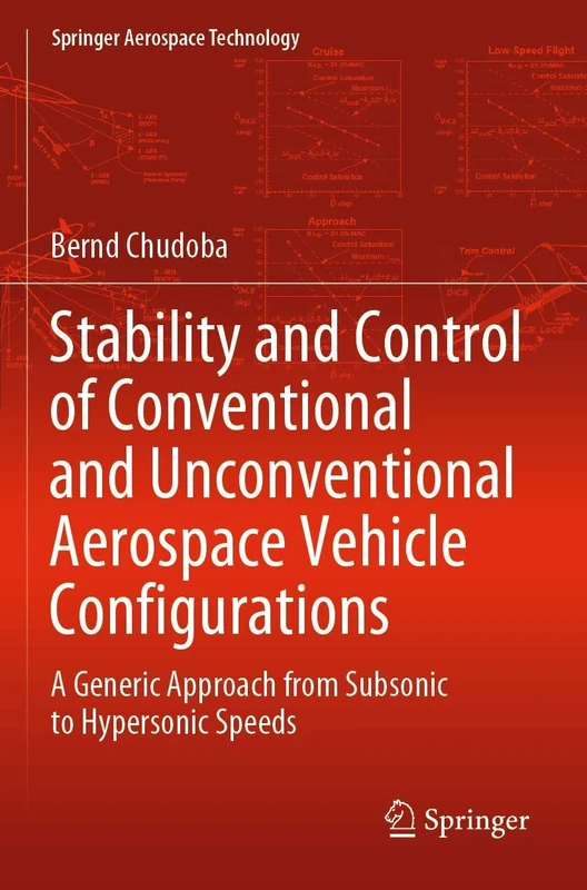Stability and Control of Conventional and Unconventional Aerospace Vehicle Configurations: A Generic Approach from Subsonic to Hypersonic Speeds (Springer Aerospace Technology)
