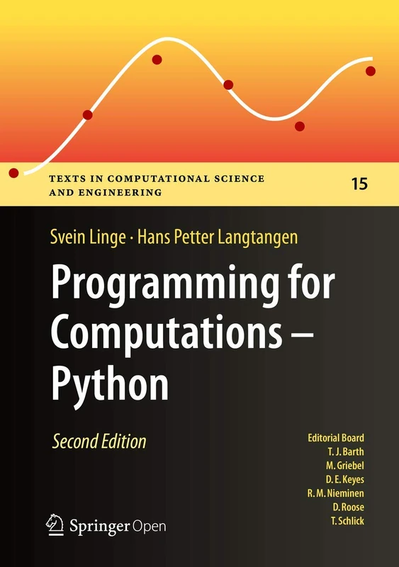 Programming for Computations - Python: A Gentle Introduction to Numerical Simulations with Python 3.6: 15 (Texts in Computational Science and Engineering, 15)