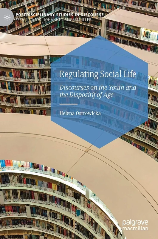 Regulating Social Life: Discourses on the Youth and the Dispositif of Age (Postdisciplinary Studies in Discourse) - Image 1