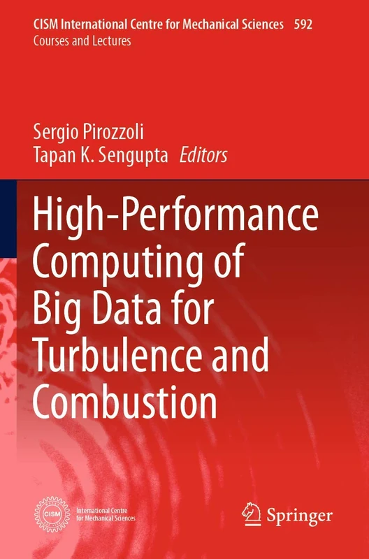 High-Performance Computing of Big Data for Turbulence and Combustion: 592 (CISM International Centre for Mechanical Sciences, 592)