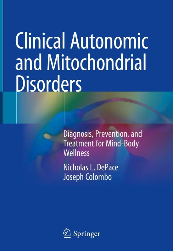 Clinical Autonomic and Mitochondrial Disorders: Diagnosis, Prevention, and Treatment for Mind-Body Wellness
