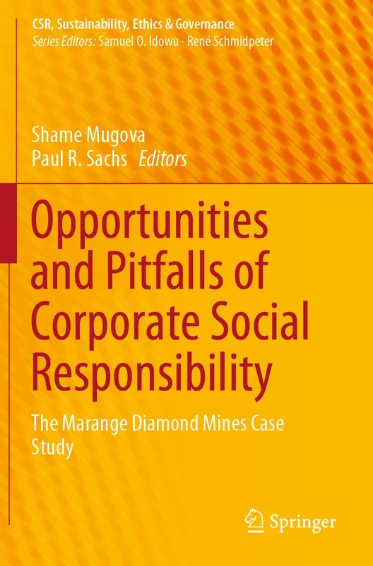 Opportunities and Pitfalls of Corporate Social Responsibility: The Marange Diamond Mines Case Study (CSR, Sustainability, Ethics & Governance)