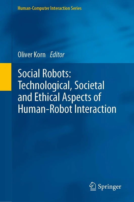 Social Robots: Technological, Societal and Ethical Aspects of Human-Robot Interaction (Human–Computer Interaction Series)