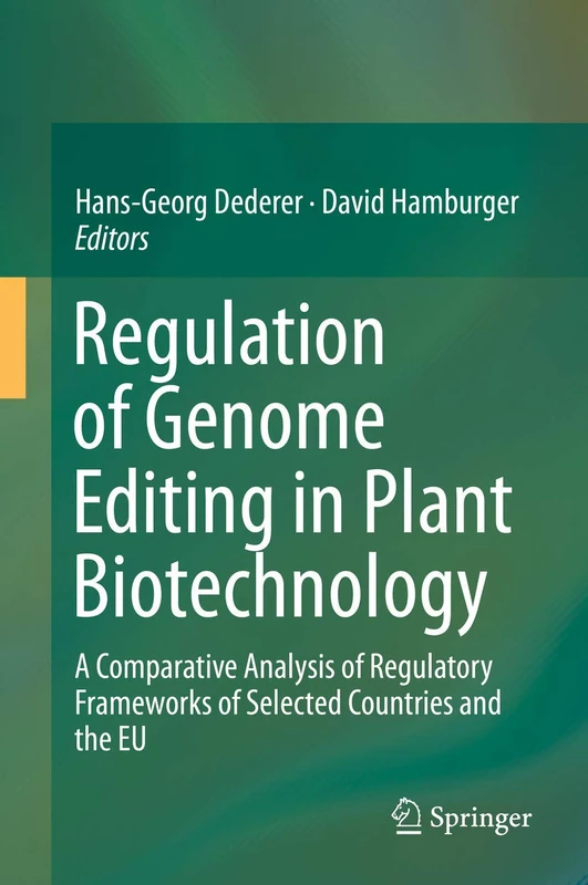 Regulation of Genome Editing in Plant Biotechnology: A Comparative Analysis of Regulatory Frameworks of Selected Countries and the EU