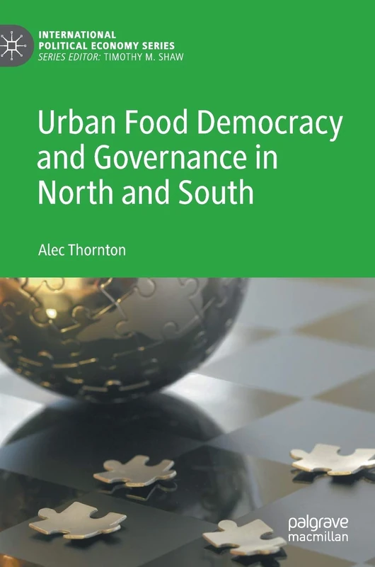 Urban Food Democracy and Governance in North and South (International Political Economy Series)