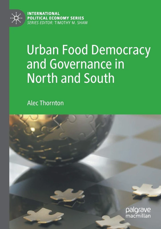 Urban Food Democracy and Governance in North and South (International Political Economy Series)