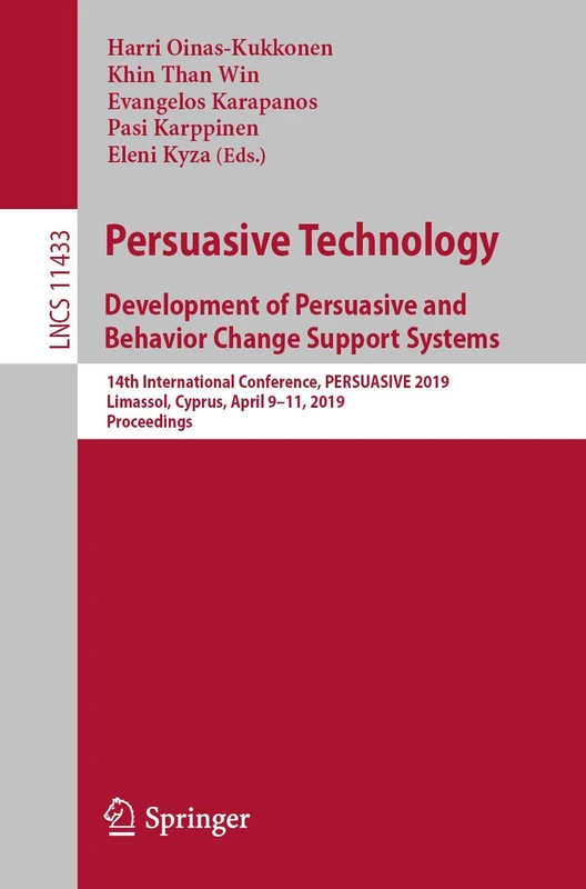 Persuasive Technology: Development of Persuasive and Behavior Change Support Systems: 14th International Conference, PERSUASIVE 2019, Limassol, ... (Lecture Notes in Computer Science, 11433)