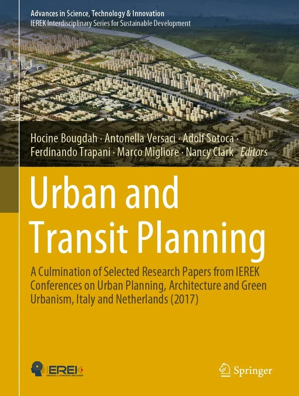 Urban and Transit Planning: A Culmination of Selected Research Papers from IEREK Conferences on Urban Planning, Architecture and Green Urbanism, Italy ... in Science, Technology & Innovation)