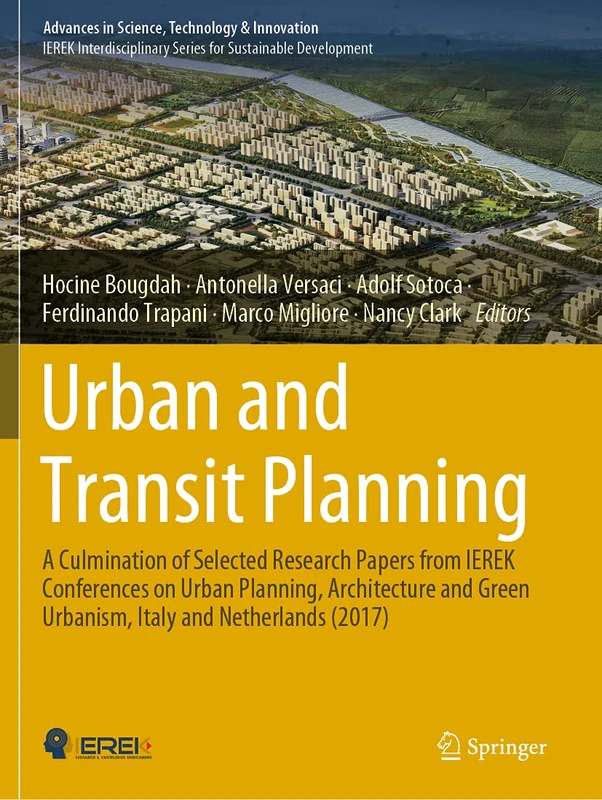 Urban and Transit Planning: A Culmination of Selected Research Papers from IEREK Conferences on Urban Planning, Architecture and Green Urbanism, Italy ... in Science, Technology & Innovation)