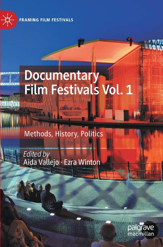 Documentary Film Festivals Vol. 1: Methods, History, Politics (Framing Film Festivals) - Image 1