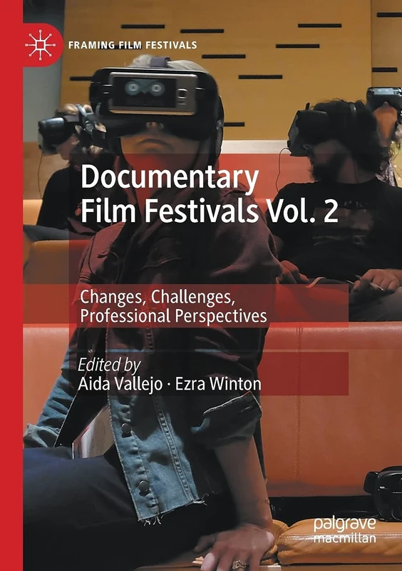 Documentary Film Festivals Vol. 2: Changes, Challenges, Professional Perspectives (Framing Film Festivals)