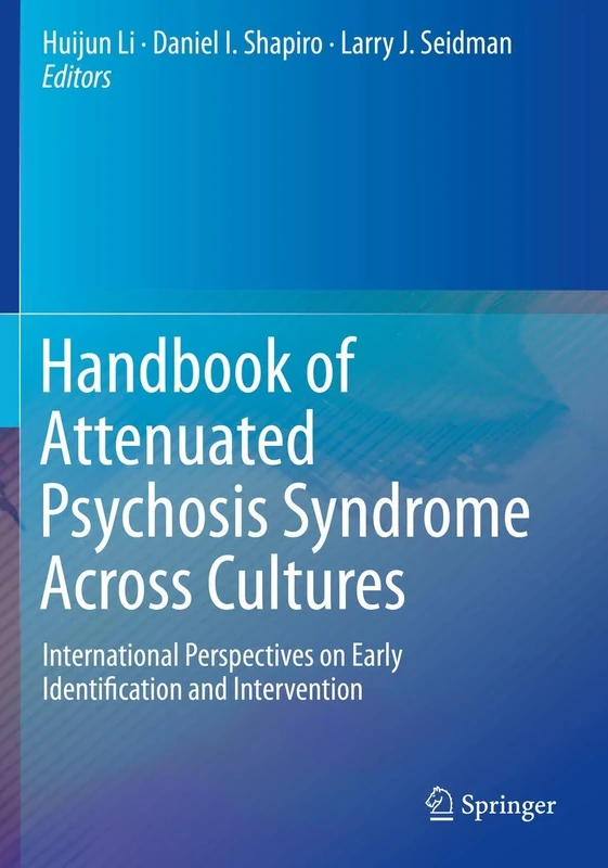 Handbook of Attenuated Psychosis Syndrome Across Cultures: International Perspectives on Early Identification and Intervention