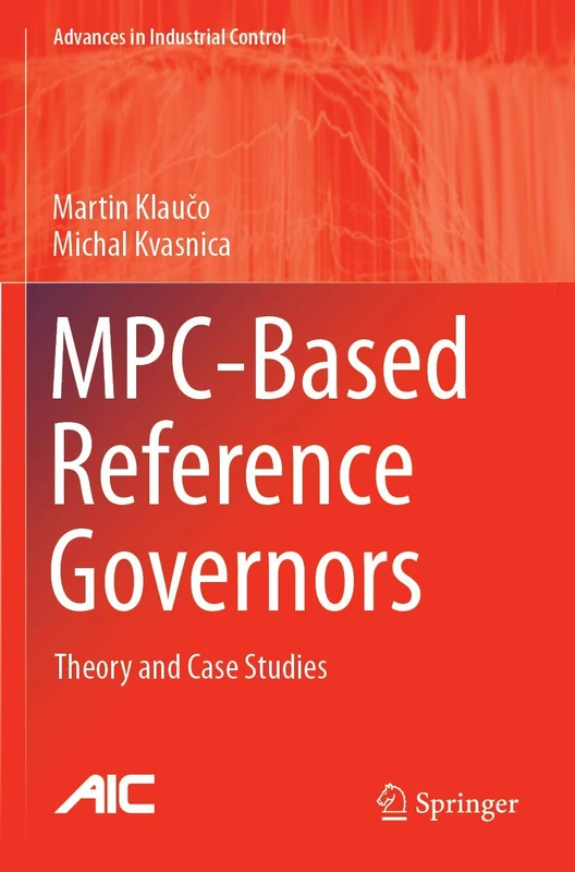 MPC-Based Reference Governors: Theory and Case Studies (Advances in Industrial Control)