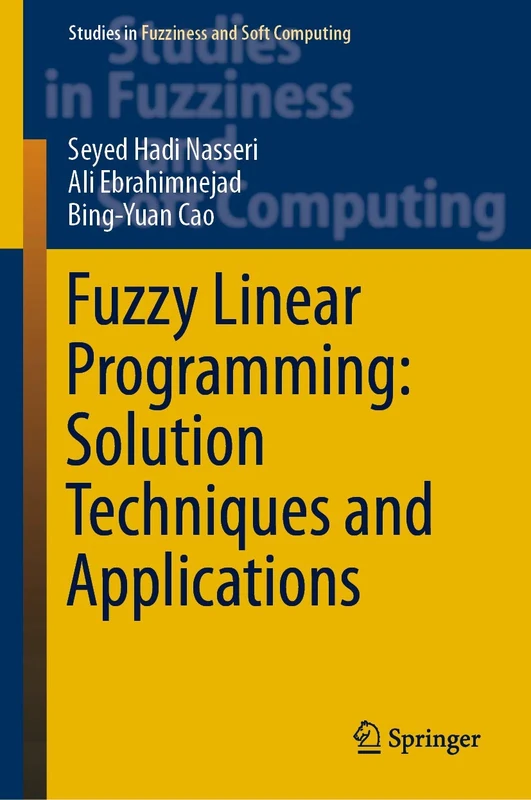 Fuzzy Linear Programming: Solution Techniques and Applications: 379 (Studies in Fuzziness and Soft Computing, 379) - Image 1