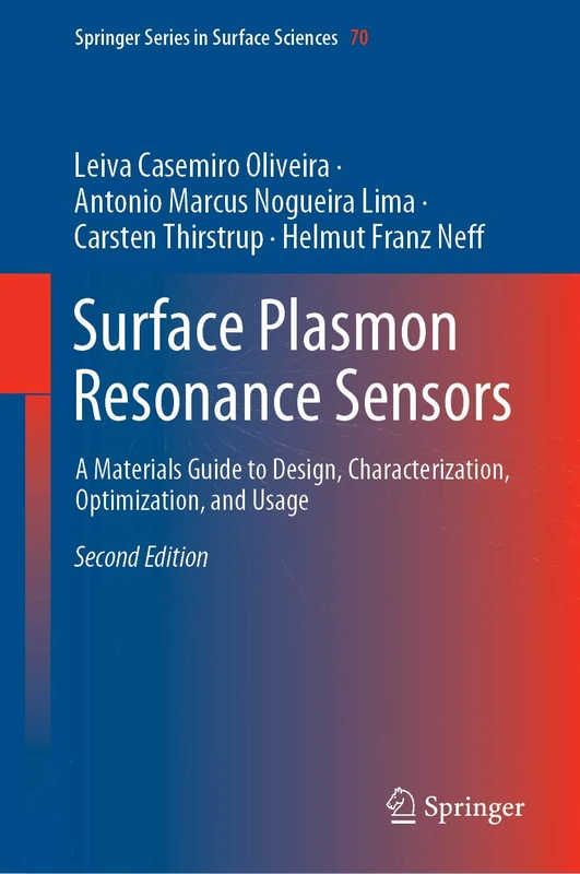 Surface Plasmon Resonance Sensors: A Materials Guide to Design, Characterization, Optimization, and Usage: 70 (Springer Series in Surface Sciences, 70)