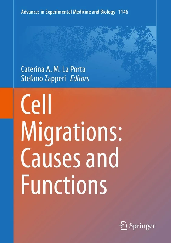 Cell Migrations: Causes and Functions: 1146 (Advances in Experimental Medicine and Biology, 1146)