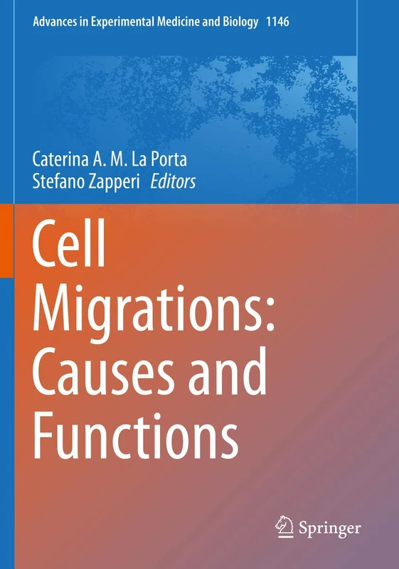 Cell Migrations: Causes and Functions: 1146 (Advances in Experimental Medicine and Biology, 1146)