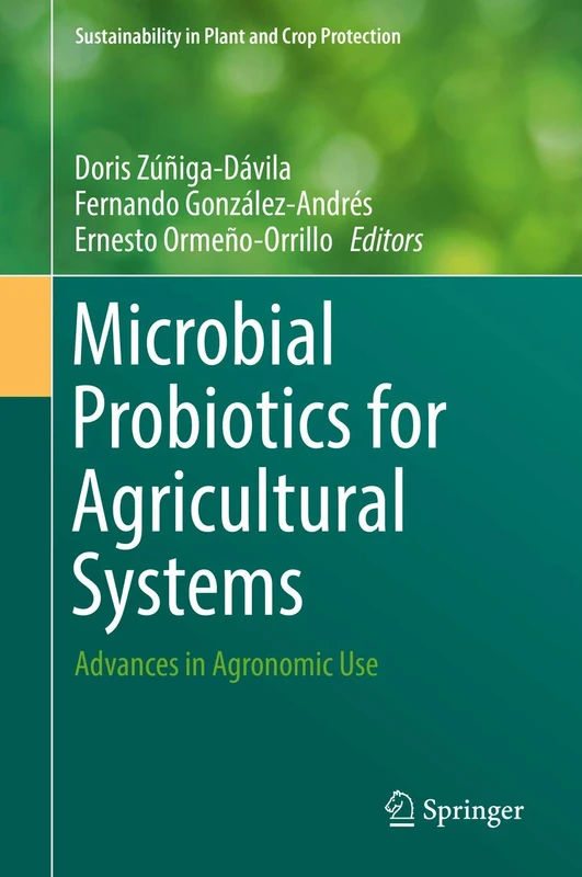 Microbial Probiotics for Agricultural Systems: Advances in Agronomic Use (Sustainability in Plant and Crop Protection)