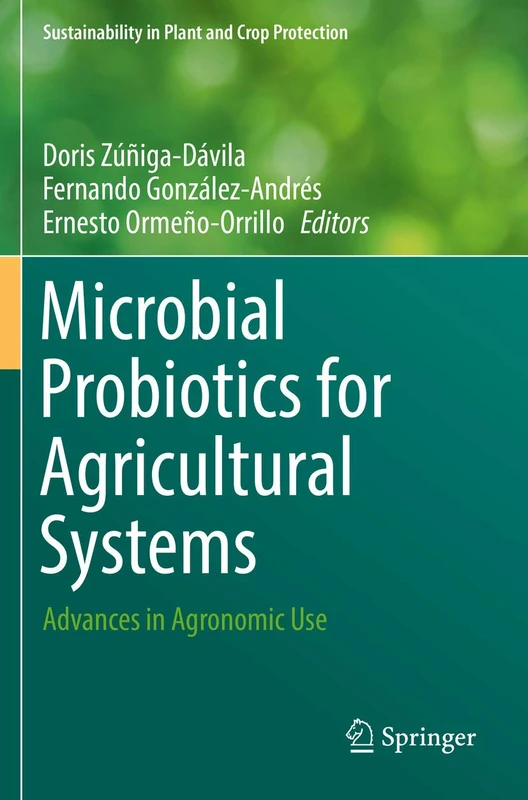 Microbial Probiotics for Agricultural Systems: Advances in Agronomic Use (Sustainability in Plant and Crop Protection)