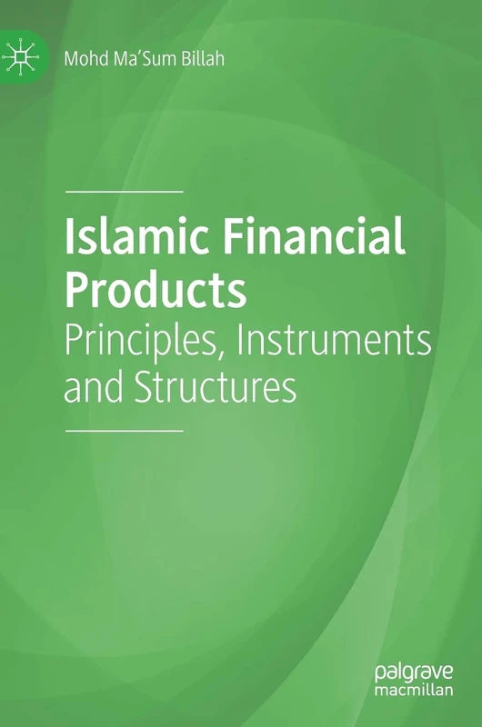 Islamic Financial Products: Principles, Instruments and Structures