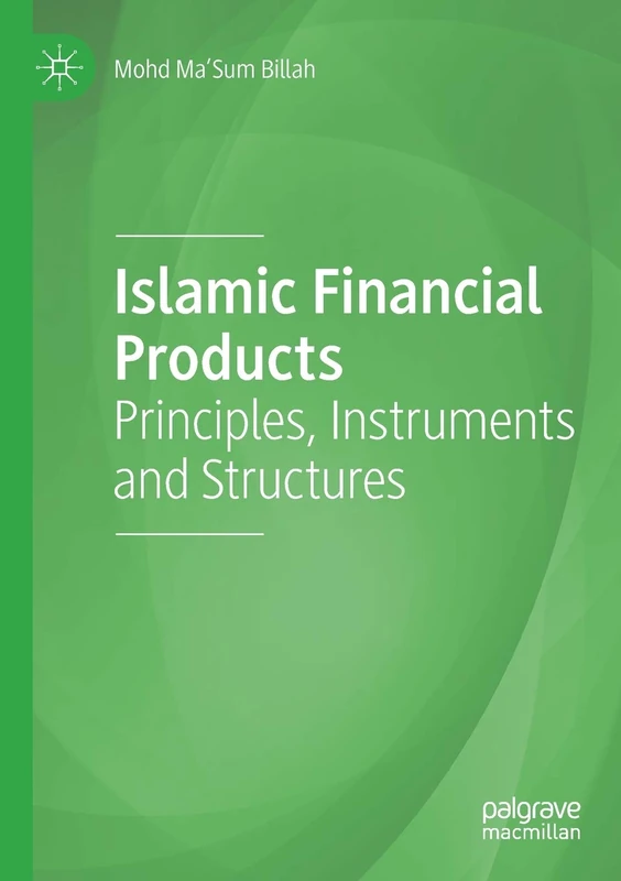 Islamic Financial Products: Principles, Instruments and Structures