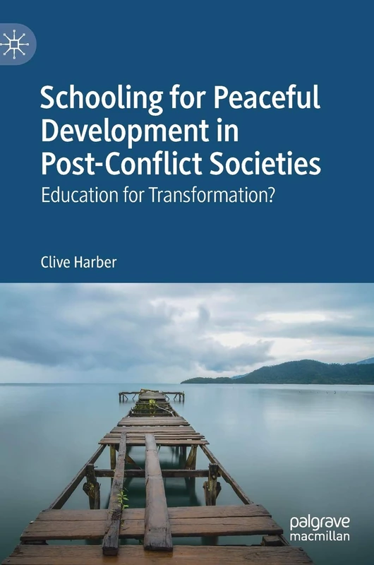Schooling for Peaceful Development in Post-Conflict Societies: Education for Transformation?