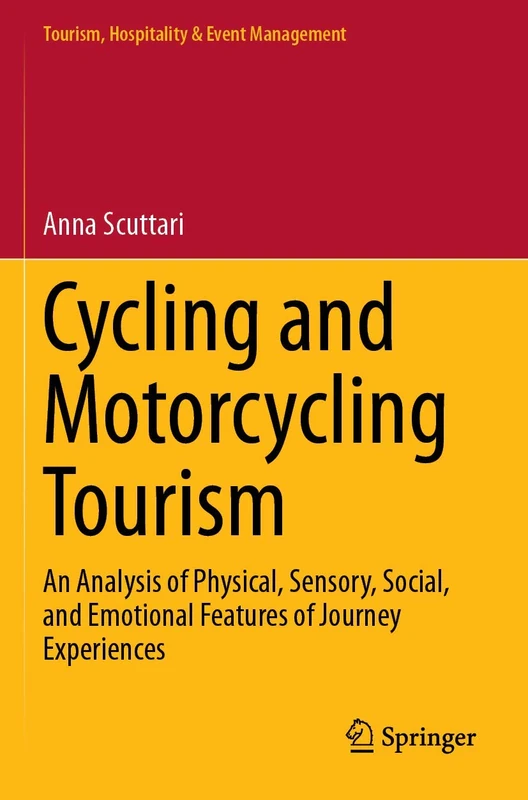 Cycling and Motorcycling Tourism: An Analysis of Physical, Sensory, Social, and Emotional Features of Journey Experiences (Tourism, Hospitality & Event Management)