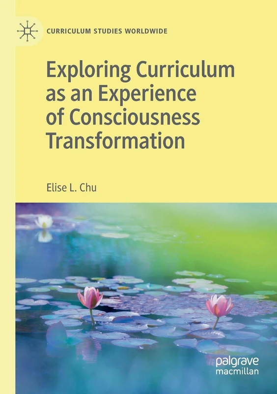 Exploring Curriculum as an Experience of Consciousness Transformation (Curriculum Studies Worldwide) - Image 1
