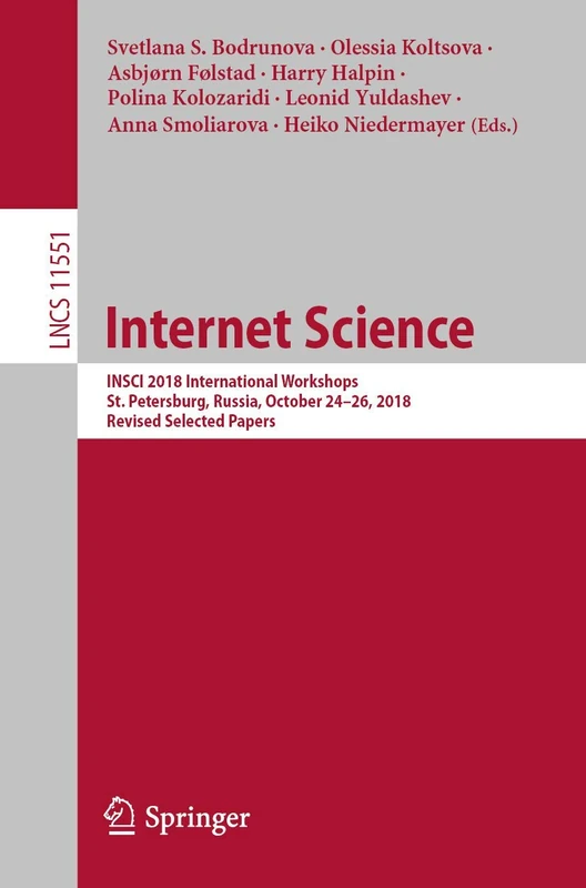 Internet Science: INSCI 2018 International Workshops, St. Petersburg, Russia, October 24–26, 2018, Revised Selected Papers: 11551 (Lecture Notes in Computer Science, 11551)