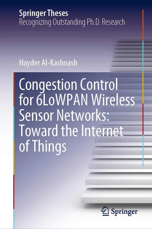 Congestion Control for 6LoWPAN Wireless Sensor Networks: Toward the Internet of Things (Springer Theses)