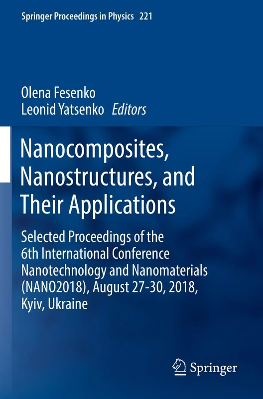 Nanocomposites, Nanostructures, and Their Applications: Selected Proceedings of the 6th International Conference Nanotechnology and Nanomaterials ... 221 (Springer Proceedings in Physics, 221)