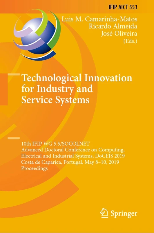 Technological Innovation for Industry and Service Systems: 10th IFIP WG 5.5/SOCOLNET Advanced Doctoral Conference on Computing, Electrical and ... and Communication Technology, 553)