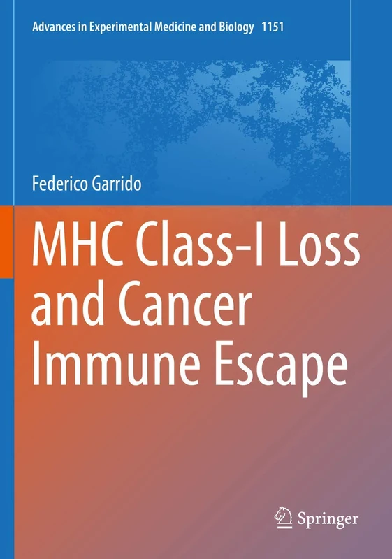 MHC Class-I Loss and Cancer Immune Escape: 1151 (Advances in Experimental Medicine and Biology, 1151)