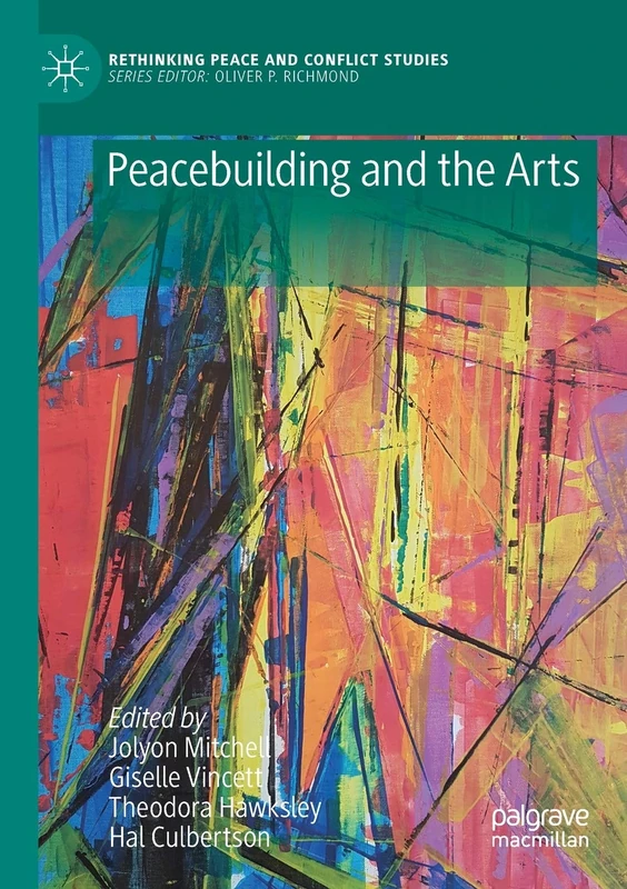 Peacebuilding and the Arts (Rethinking Peace and Conflict Studies)