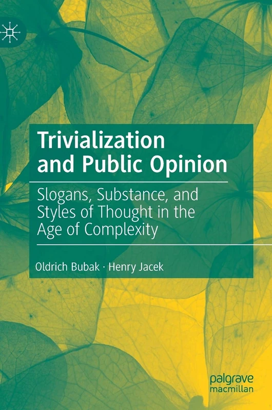 Trivialization and Public Opinion: Slogans, Substance, and Styles of Thought in the Age of Complexity