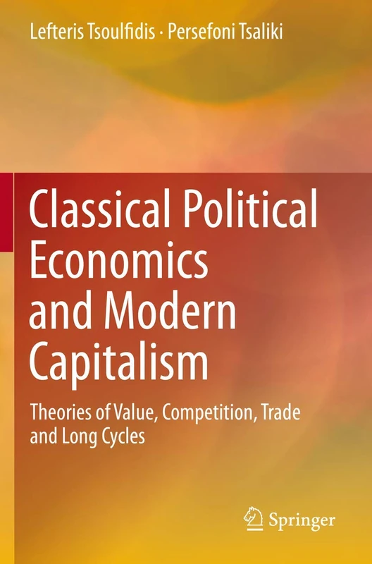 Classical Political Economics and Modern Capitalism: Theories of Value, Competition, Trade and Long Cycles