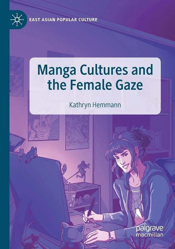Manga Cultures and the Female Gaze (East Asian Popular Culture)