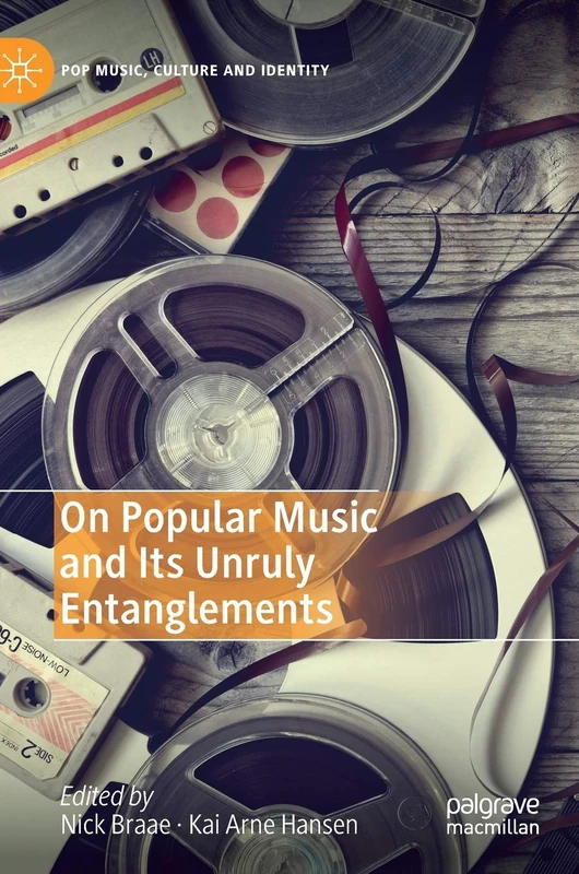 On Popular Music and Its Unruly Entanglements: Blurring the Lines (Pop Music, Culture and Identity)
