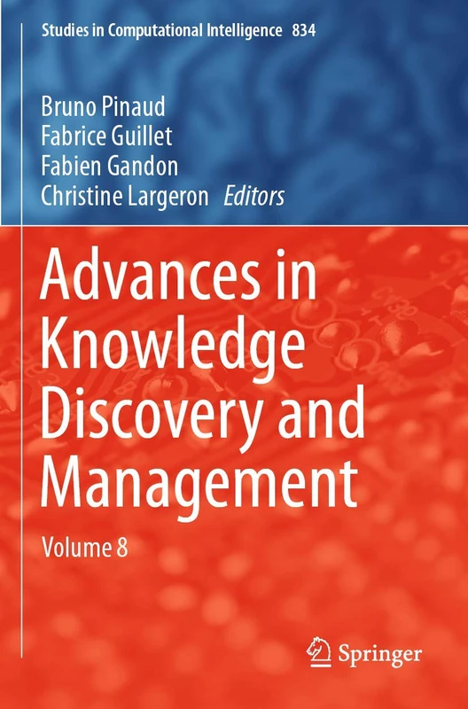 Advances in Knowledge Discovery and Management: Volume 8: 834 (Studies in Computational Intelligence)