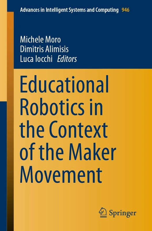 Educational Robotics in the Context of the Maker Movement: 946 (Advances in Intelligent Systems and Computing, 946)