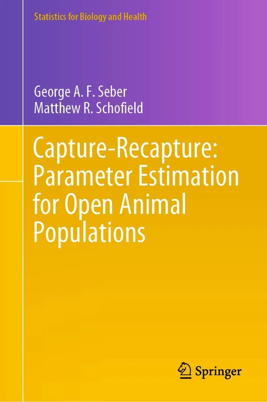 Capture-Recapture: Parameter Estimation for Open Animal Populations (Statistics for Biology and Health)