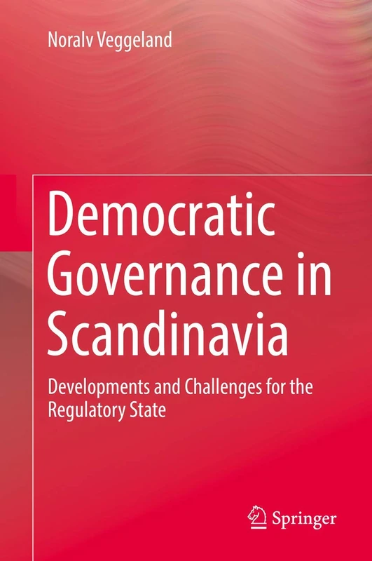 Democratic Governance in Scandinavia: Developments and Challenges for the Regulatory State