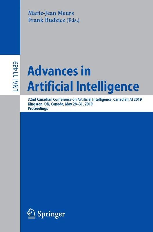 Advances in Artificial Intelligence: 32nd Canadian Conference on Artificial Intelligence, Canadian AI 2019, Kingston, ON, Canada, May 28–31, 2019, ... (Lecture Notes in Computer Science, 11489)