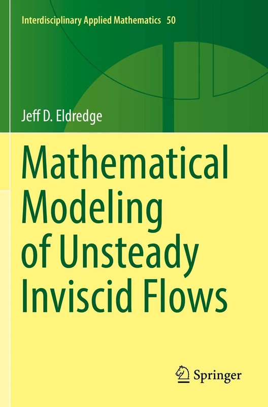 Mathematical Modeling of Unsteady Inviscid Flows: 50 (Interdisciplinary Applied Mathematics, 50)