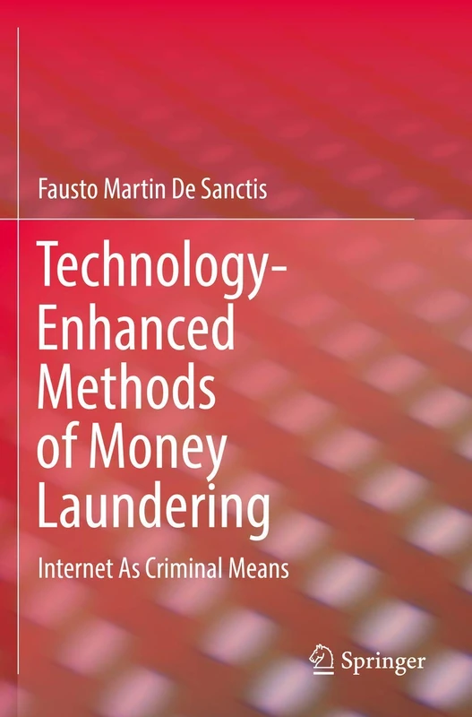 Technology-Enhanced Methods of Money Laundering: Internet As Criminal Means