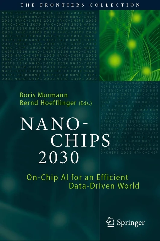 NANO-CHIPS 2030: On-Chip AI for an Efficient Data-Driven World (The Frontiers Collection)