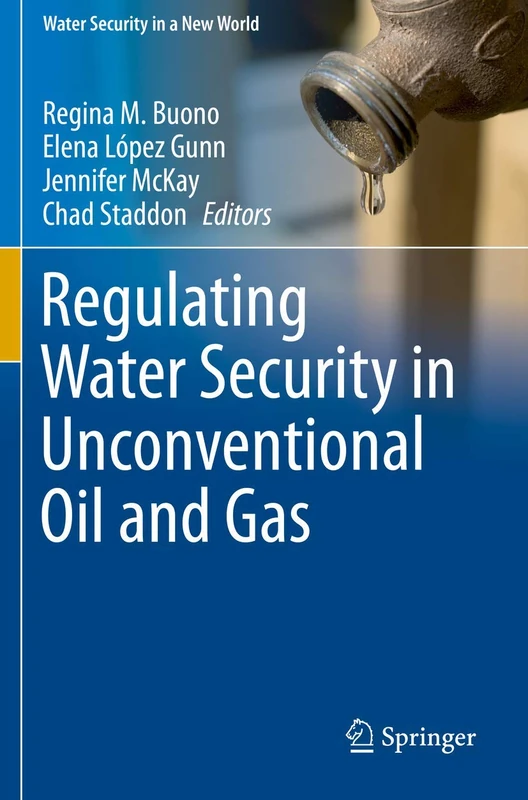 Regulating Water Security in Unconventional Oil and Gas (Water Security in a New World)
