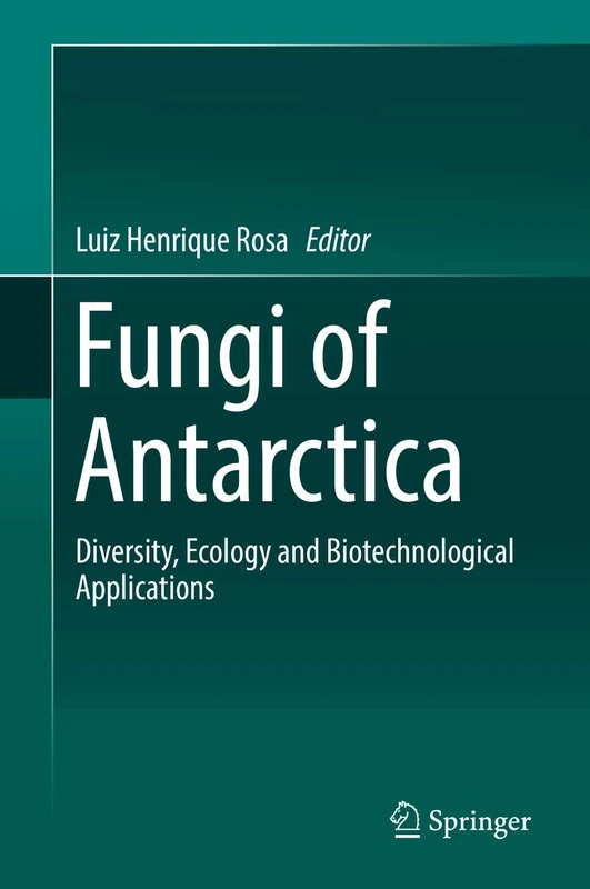 Fungi of Antarctica: Diversity, Ecology and Biotechnological Applications