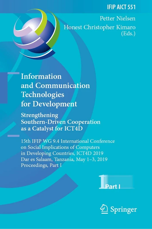 Information and Communication Technologies for Development. Strengthening Southern-Driven Cooperation as a Catalyst for ICT4D: 15th IFIP WG 9.4 ... and Communication Technology, 551)