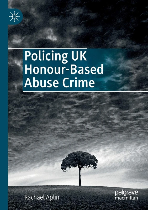 Policing UK Honour-Based Abuse Crime